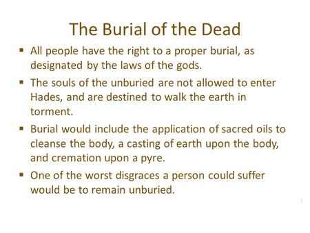 The Burial of the Dead AAll people have the right to a proper burial, as designated by the laws of the gods. TThe souls of the unburied are not allowed.