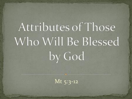 Mt 5:3-12. Blessings & Cursings Blessed for doing God’s will & Cursed for not doing His will Deut 11:26-28; Pr 3:33; Mal 3:7-12; Rev 3:14-22; 22:7, 14,