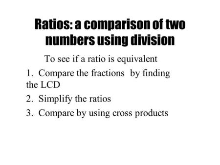 Ratios: a comparison of two numbers using division