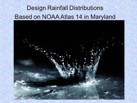 Design Rainfall Distributions Based on NOAA Atlas 14 in Maryland.