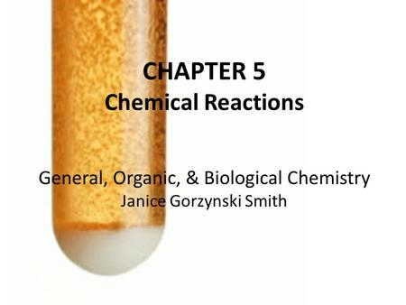 CHAPTER 5 Chemical Reactions General, Organic, & Biological Chemistry