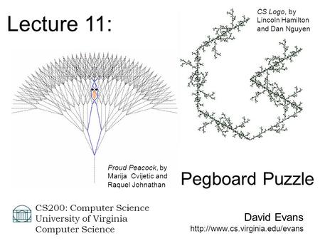 David Evans  CS200: Computer Science University of Virginia Computer Science Lecture 11: CS Logo, by Lincoln Hamilton and.