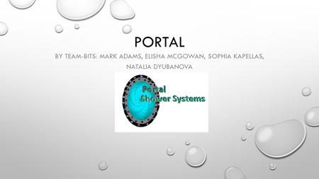 PORTAL BY TEAM-BITS: MARK ADAMS, ELISHA MCGOWAN, SOPHIA KAPELLAS, NATALIA DYUBANOVA.