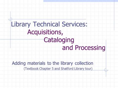 Library Technical Services: Acquisitions, Cataloging and Processing