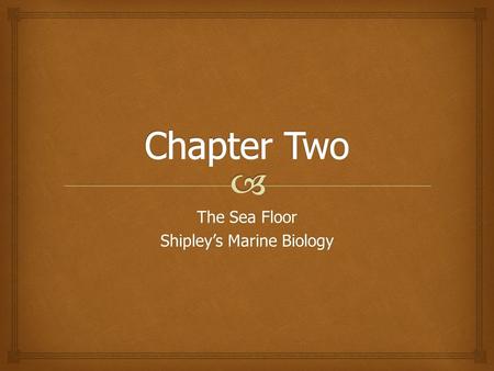 The Sea Floor Shipley’s Marine Biology.   The world ocean is the predominant feature on the Earth in total area.  In the Northern Hemisphere, 61% of.