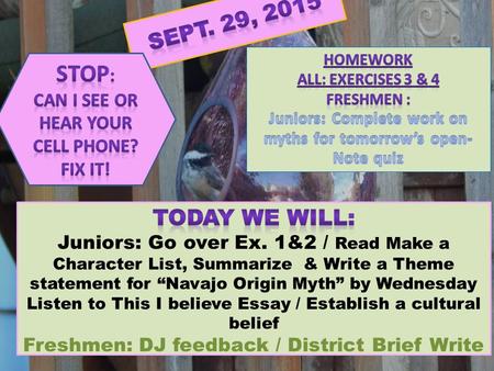 Stop: Sept. 29, 2015 Today we will: Can I see or hear your cell phone?