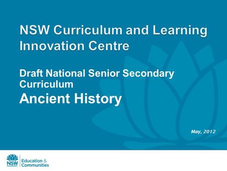 Draft National Senior Secondary Curriculum Ancient History May, 2012.