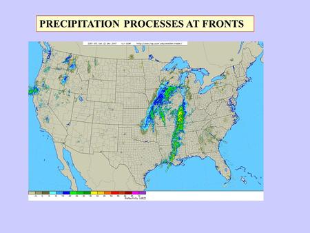 PRECIPITATION PROCESSES AT FRONTS. POSSIBLE CONDITIONS PRESENT AT FRONT 1.Air ahead of the front is stable to all forms of instability Forcing mechanism.