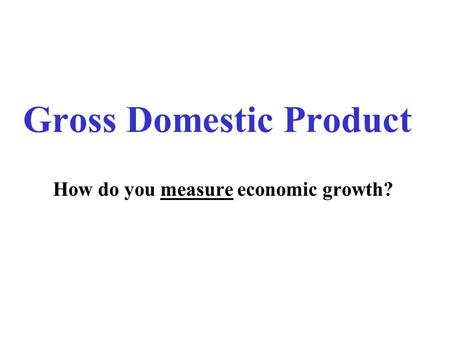 Gross Domestic Product