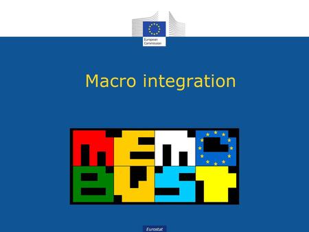 Eurostat Macro integration. Presented by Piet Verbiest Statistics Netherlands.