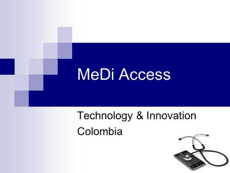 MeDi Access Technology & Innovation Colombia. OUR IDEA : MeDi Access The Problem: the difficulty that people have in order to be able to access properly.