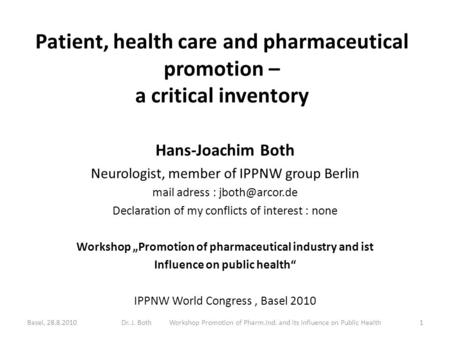 Patient, health care and pharmaceutical promotion – a critical inventory Hans-Joachim Both Neurologist, member of IPPNW group Berlin mail adress :