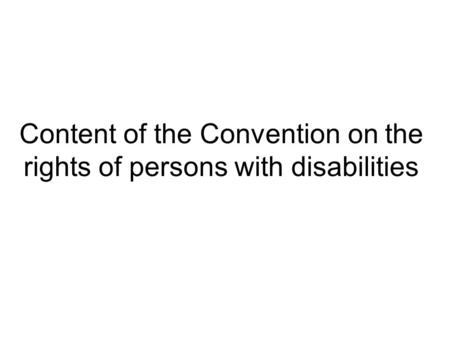 Content of the Convention on the rights of persons with disabilities.