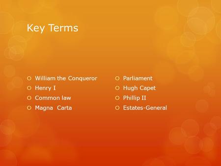 Key Terms William the Conqueror Henry I Common law Magna Carta