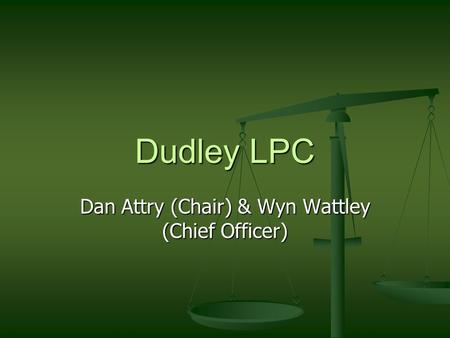 Dudley LPC Dan Attry (Chair) & Wyn Wattley (Chief Officer)