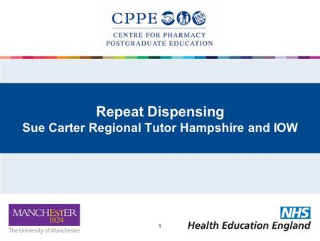 Repeat Dispensing Sue Carter Regional Tutor Hampshire and IOW 1.