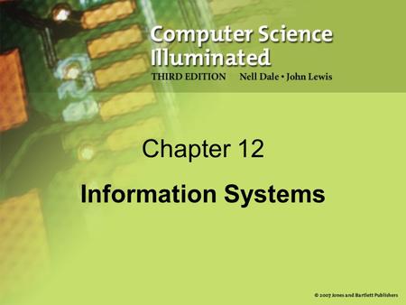 Chapter 12 Information Systems. 2 Managing Information Information system Software that helps the user organize and analyze data Electronic spreadsheets.