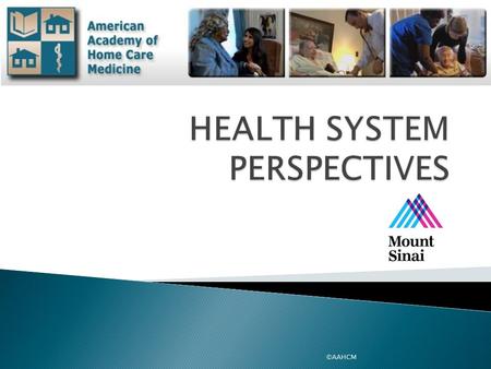 ©AAHCM.  No Conflicts ©AAHCM Privileged and Confidential: Prepared in accordance with New York State Public Health Law 2805 j through m; New York.