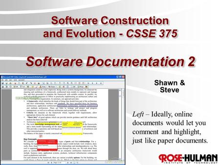 Software Construction and Evolution - CSSE 375 Software Documentation 2 Shawn & Steve Left – Ideally, online documents would let you comment and highlight,