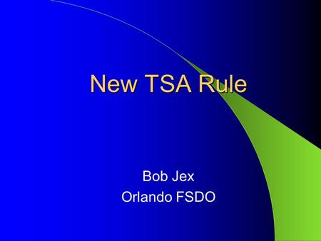 New TSA Rule Bob Jex Orlando FSDO. Alien Flight Student Program “AFSP” “TSA Rule” “49 CFR 1552” “Alien Flight Training/Citizenship Validation Rule” All.