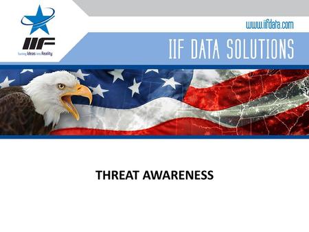 THREAT AWARENESS. 1 What is “Threat”? Adversary with intent and capability to act against friendly interests. Other countries Business competitors Criminals.