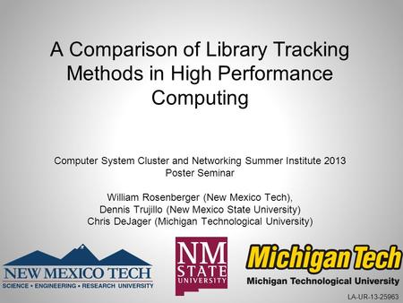 A Comparison of Library Tracking Methods in High Performance Computing Computer System Cluster and Networking Summer Institute 2013 Poster Seminar William.