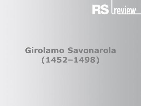 Girolamo Savonarola (1452–1498)