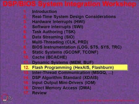 Copyright © 2004 Texas Instruments. All rights reserved. T TO Technical Training Organization 1.Introduction 2.Real-Time System Design Considerations 3.Hardware.