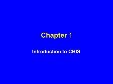 Chapter 1 Introduction to CBIS. Information Technology Trends “free” hardware easy-to-use software pre-packaged software small computers data availability.