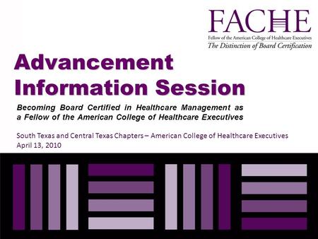 Advancement Information Session Becoming Board Certified in Healthcare Management as a Fellow of the American College of Healthcare Executives South Texas.