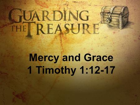 Mercy and Grace 1 Timothy 1:12-17. “What is a good definition of grace?”