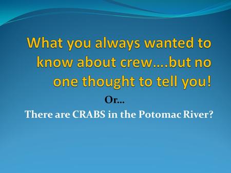 Or… There are CRABS in the Potomac River?. The essentials... Home between 7-7:30 p.m. (Yes, they can manage their time) Your grocery bill is about to.