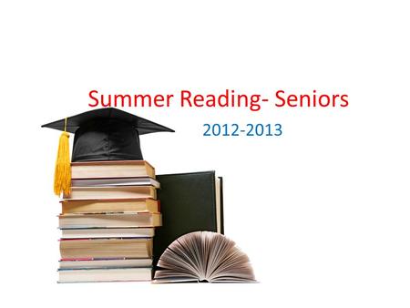 Summer Reading- Seniors 2012-2013. Required for Accelerated *available on Kindle & Nook Available on Amazon for $10 1-2 copies available at local libraries.