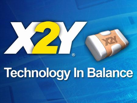 10/7/2015© X2Y Attenuators, LLC1. Common Mode Filters Test comparisons, X2Y ® versus CM Chokes and PI Filters 10/7/2015© X2Y Attenuators, LLC2.