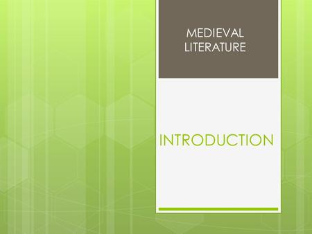 INTRODUCTION MEDIEVAL LITERATURE. Have you ever had stories told to you, at night, by the fireside?