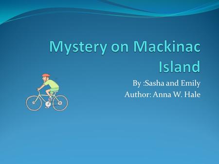 By :Sasha and Emily Author: Anna W. Hale. Summery Hunter, a member of the Ottawa tribe, decides to live in his grandfathers cabin. He soon finds that.