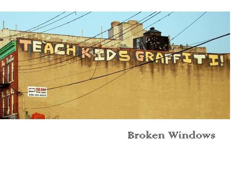 Broken Windows. Kelling & Wilson 1982 Broken Windows People are made up of “regulars” and “strangers” What kind of policing and surveillance does this.