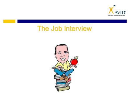 The Job Interview. Appearance Counts “You never get a second chance to make a first impression.”