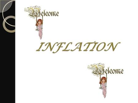 INFLATION. MEANING & DEFINITION Inflation means a considerable and persistent rise in the general level of prices over a long period of time. According.