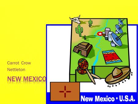 Carrot Crow Nettleton. CAPITAL AND MAJOR CITIESPLACES TO VISIT  Santa Fe-capital  Las Cruces  Roswell  Las Vegas  Rio Rancho  Albuquerque  Santa.