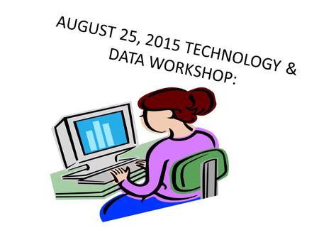 AUGUST 25, 2015 TECHNOLOGY & DATA WORKSHOP:. WINDOWS 10 WINDOWS 10 – don’t do it, yet! (Windows 10 is a free upgrade from Windows 7 and 8.1) I am waiting.