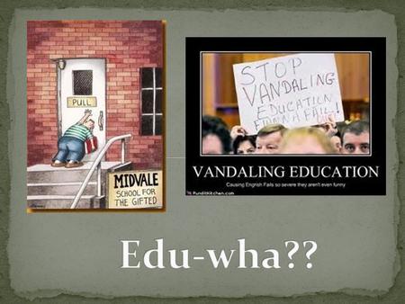 In your own words, 1. What is the purpose of school? 2. Do you think it ‘works’? 3. How can school be better?