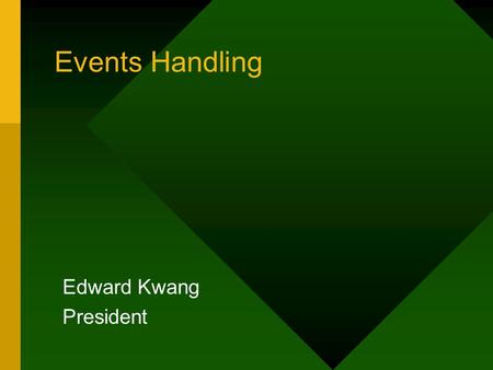 Events Handling Edward Kwang President. Design Background Customer Service –customers would like to be notified when and out of stock inventory item is.