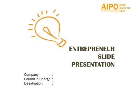 ENTREPRENEUR SLIDE PRESENTATION Company : Person in Charge : Designation :