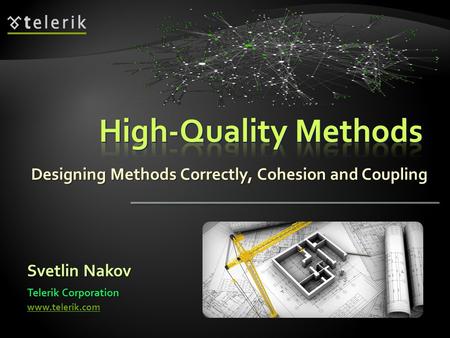 Designing Methods Correctly, Cohesion and Coupling Svetlin Nakov Telerik Corporation www.telerik.com.