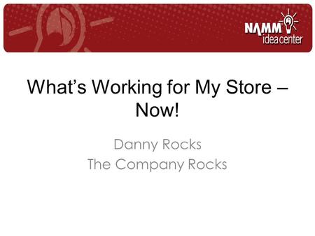 What’s Working for My Store – Now! Danny Rocks The Company Rocks.