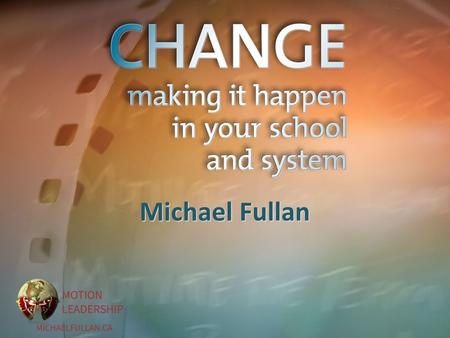 Michael Fullan. Recent Publications Hargreaves and Fullan, Professional Capital Fullan, Stratosphere: Integrating, Technology, Pedagogy, and Change Knowledge.