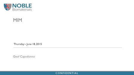 MIM Thursday - June 18, 2015 Geof Capodonno CONFIDENTIAL.