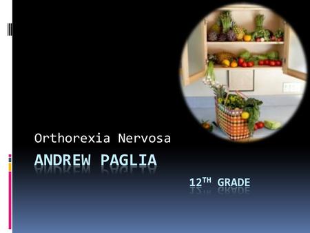 Orthorexia Nervosa History  First used by Steven Bratman  Believed to be a mental disorder  From the Greek orthos correct or right  Orexis appetite.