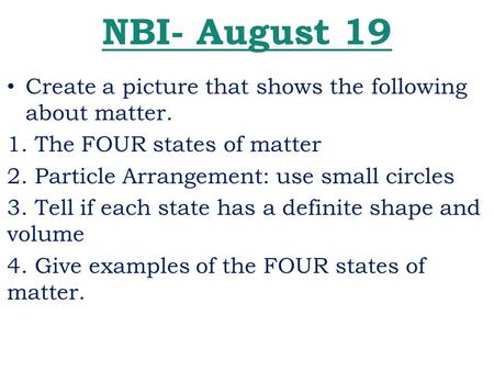 NBI- August 19 Create a picture that shows the following about matter.